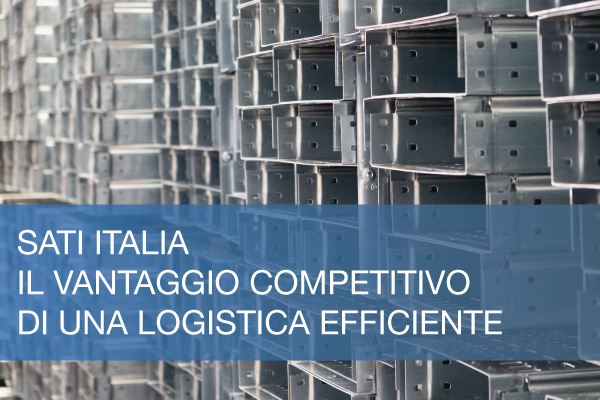 Logistica efficiente targata Sati Italia: il vantaggio competitivo